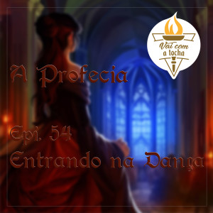 A Profecia. 54 - Entrando na Dança