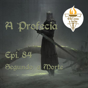 A Profecia. 84 - Segundo, a Morte