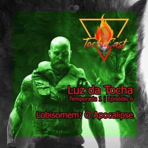 Lobisomem O Apocalipse | Mundo das Trevas | Luz Da Tocha 6 | Tochacast 16