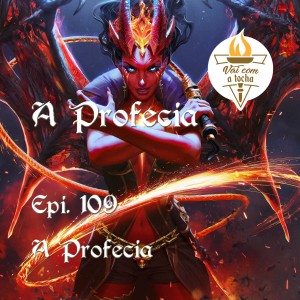 A Profecia. 109 - A Profecia