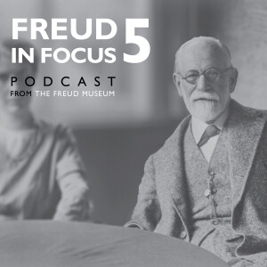 Freud in Focus 5: Episode 3