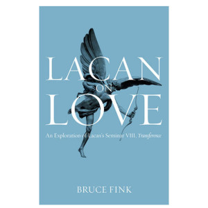 Lacan on Love: An Interview with Bruce Fink