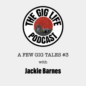 118. A Few Gig Tales #3