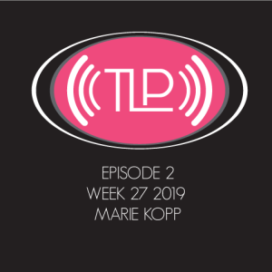 WEEK 27 - EPISODE TLP-0002 -MARIE KOPP APAC