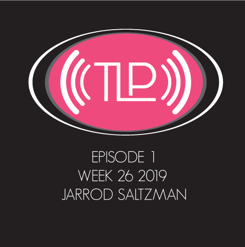 Week 26 Episode TLP-0001 JARROD SALTZMAN