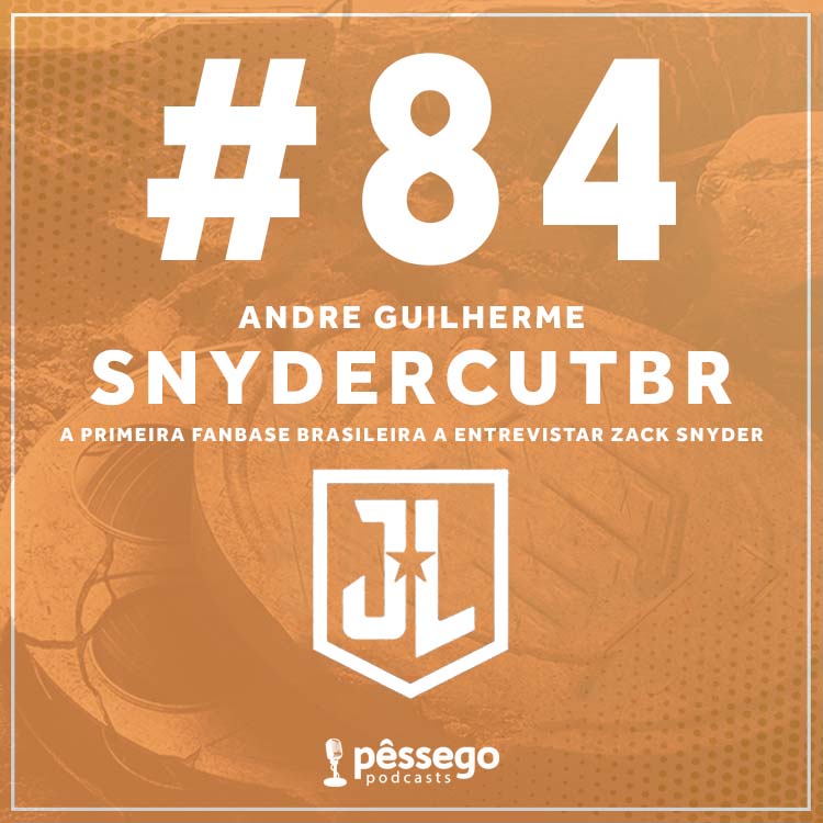 #84 Pêssego Entrevista - Andre Guilherme do SnyderCutBR