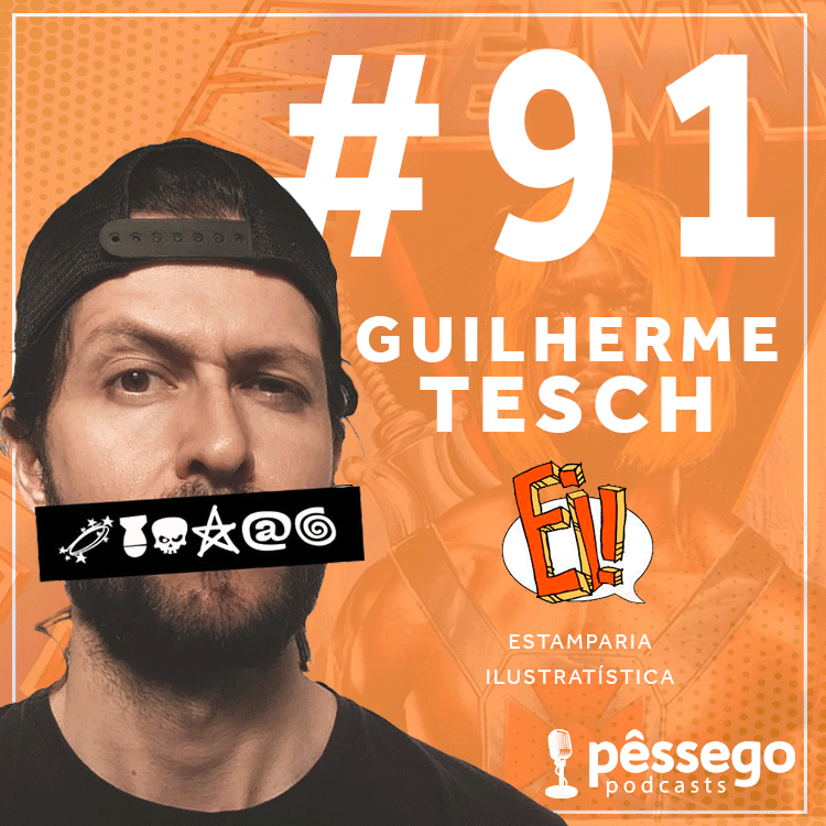 # 91 Pêssego Entrevista - Guilherme Tesch (Ei! Estamparia Ilustratística)