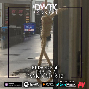 Episode 50: That's a Fxxkin Noose!!