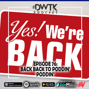 Episode 76: Back Back to Poddin Poddin