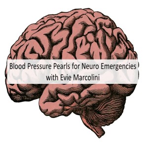 Blood Pressure Pearls for Neuro Emergencies with Evie Marcolini