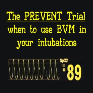 The PREVENT Trial: when to use BVM in your intubations