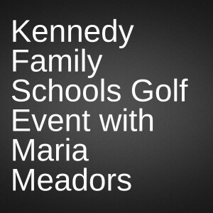 Episode 208: Maria Meadors of the Kennedy Family Schools Golf Event