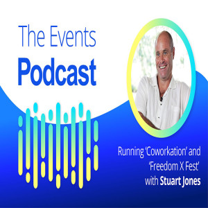 Running ‘Coworkation’ and ‘Freedom X Fest’ with Stuart Jones