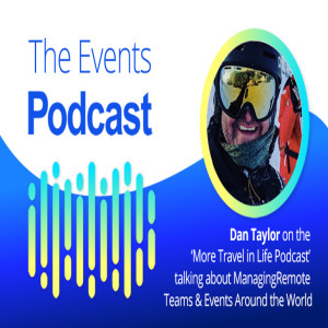 Dan Taylor on the ‘More Travel in Life Podcast’ talking about Managing Remote Teams & Events Around the World