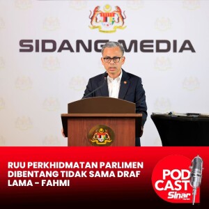 RUU Perkhidmatan Parlimen dibentang tidak sama draf lama - Fahmi