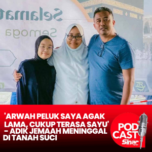 'Arwah peluk saya agak lama, cukup terasa sayu' - Adik jemaah meninggal di Tanah Suci
