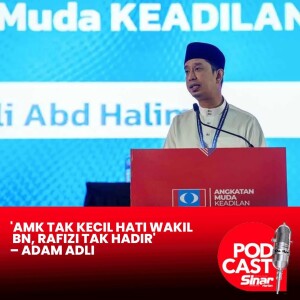 'AMK tak kecil hati wakil BN, Rafizi tak hadir' – Adam Adli