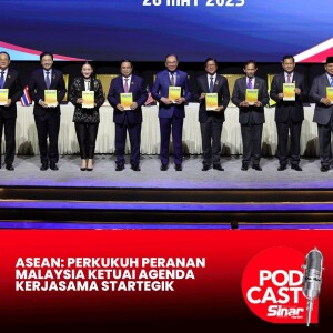ASEAN: Perkukuh peranan Malaysia ketuai agenda kerjasama startegik