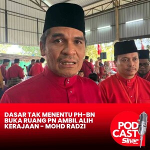 Dasar tak menentu PH-BN buka ruang PN ambil alih kerajaan - Mohd Radzi