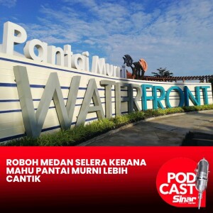 Roboh medan selera kerana mahu Pantai Murni lebih cantik - Exco