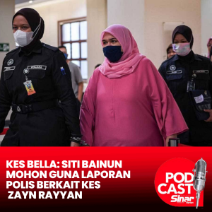 Kes Bella: Siti Bainun mohon guna laporan polis berkait kes Zayn Rayyan