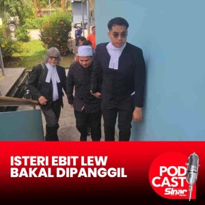 Isteri Ebit Lew dipanggil sebagai saksi pendakwaan