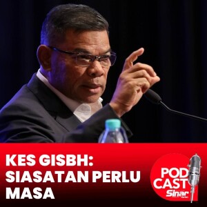 Masyarakat diminta tenang, beri ruang GISBH disiasat - Saifuddin