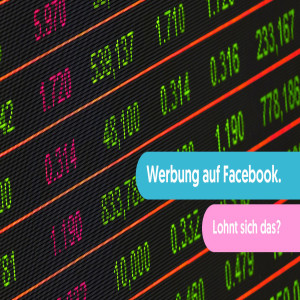 Lohnt sich Facebook Werbung noch?