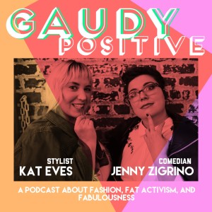 Gaudy Positive Ep 30 - Plus Size Model, Aromantics and it's NONE OF YOUR BUSINESS