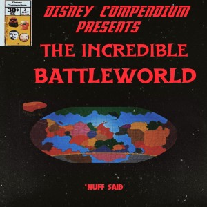 Disney Compendium Presents: The Incredible BATTLEWORLD!