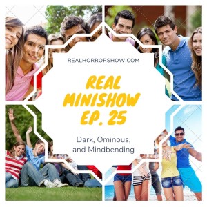 Dark, Ominous, and Mind-Bending (Real Minishow Ep. 25)