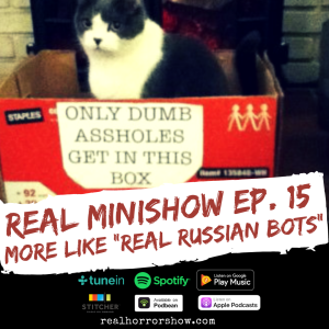 Real Minishow Ep. 15 - More Like ”Real Russian Bots”