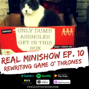 Real Minishow Ep. 10 - Rewriting Game O' Thrones