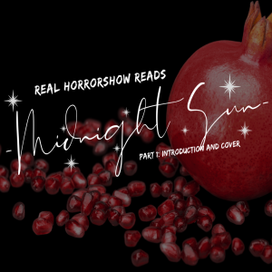 Real Horrorshow Reads 'Midnight Sun' - Intro and Cover