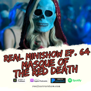 Real Minishow Ep. 64 - Masque of the Red Death