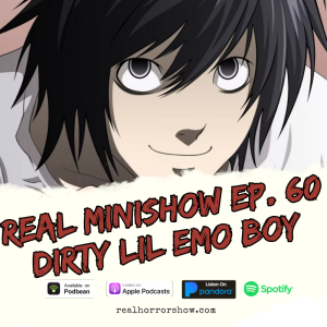 Real Minishow Ep. 60 - Dirty Lil Emo Boy