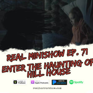 Real Minishow Ep. 71 - Enter the Haunting of Hill House