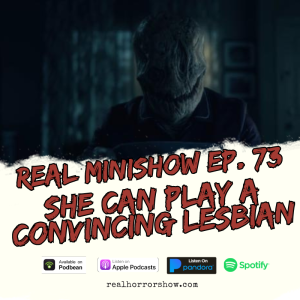 Real Minishow Ep. 73 - She Makes a Convincing Lesbian