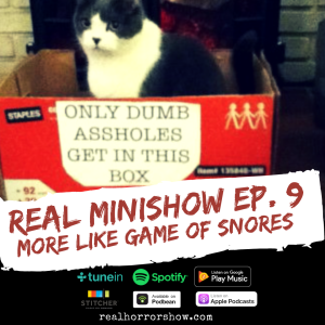Real Minishow Ep. 9 - More Like Game of Snores