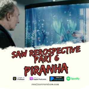 Saw Retrospective Part 6 - PIRANHA