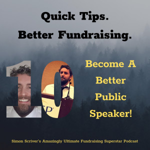 #046 QUICK TIPS BETTER FUNDRAISING: Become A Better Public Speaker!