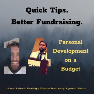 #059 QUICK TIPS BETTER FUNDRAISING: Personal Development on a Budget