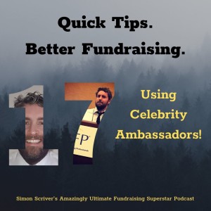 #073 QUICK TIPS BETTER FUNDRAISING: Using Celebrity Ambassadors