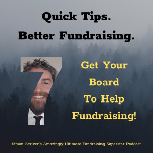 #040 QUICK TIPS BETTER FUNDRAISING: Get Your Board To Help Fundraising!