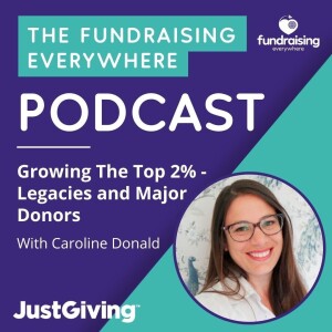 Growing the top 2% - Legacies and Major Donors