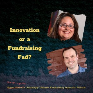 #063 GUEST HOST Sarah Lyons (w/ Brock Warner) - Innovation or Fundraising Fad?