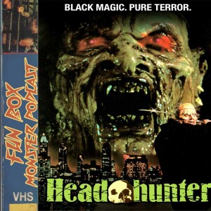 Fun Box Monster Podcast #234 Head Hunter (1988)