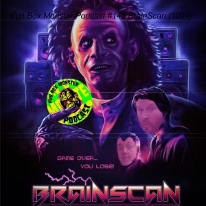 Fun Box Monster Podcast #145 BrainScan (1994)