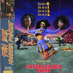 Fun Box Monster Podcast #115 Cheerleader Camp (1988)