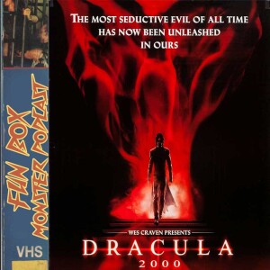 Fun Box Monster Podcast #224 : Dracula 2000